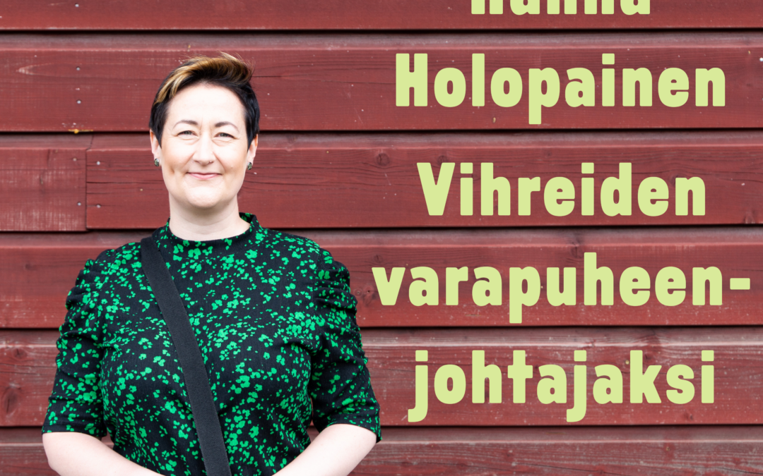 Kaakkois-Suomen vihreät esittää Hanna Holopaista vihreiden varapuheenjohtajaksi